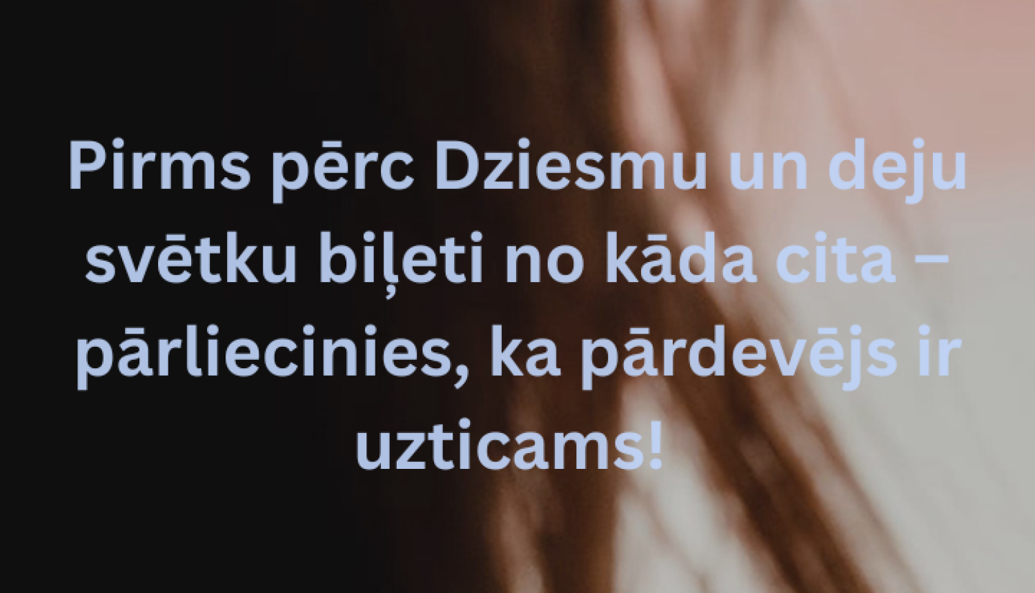 Pirms pērc Dziesmu un deju svētku biļeti no kāda cita – pārliecinies, ka pārdevējs ir uzticams!