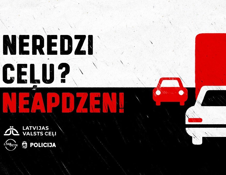 LVC aicina: “Neredzi ceļu? Neapdzen!”